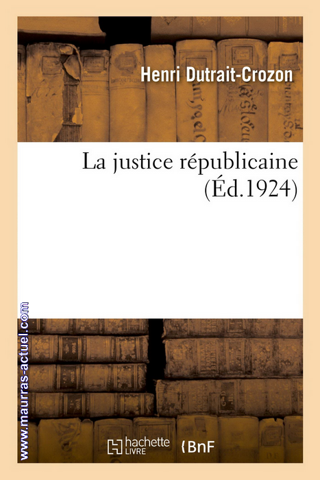 dutrait-crozon_justice-republicaine_hachette-bnf-2008