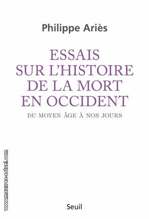 Ph.Ariès. Essais sur l'histoire de la mort en occident. Edt. Seuil, 1975