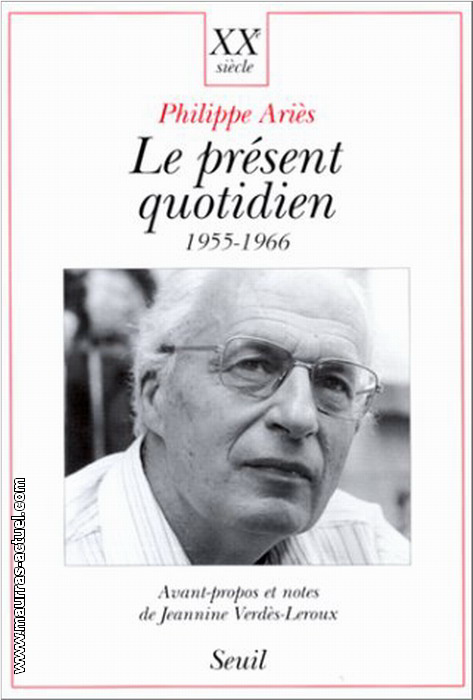 Ph. Ariès. Le présent quotidien. Edt du Seuil, 1997