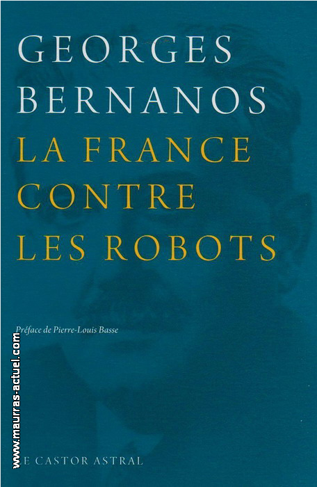 G. Bernanos. La France contre les robots. Edt le Castor astral, 2009