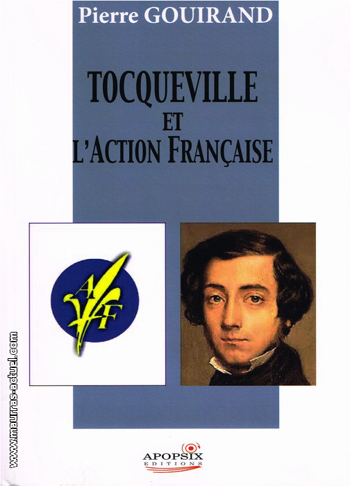 P. Gouirand. Tocqueville et l'Action Franaise. Edt Apopsix, 2013