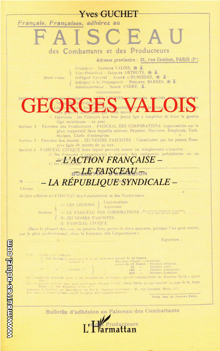 Y.Guchet. Georges Valois. L'Action Franaise, le Faisceau, la Rpublique syndicale. Edt Harmattan, 2001
