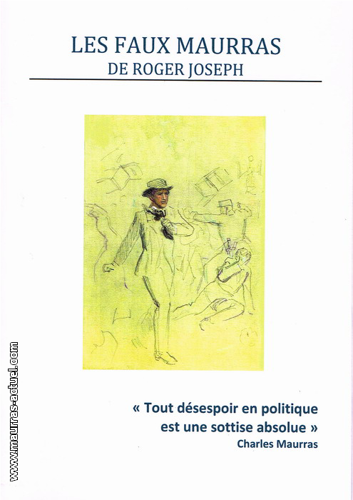 R.Joseph. Les faux Maurras. Edt Cahiers Royalistes, 2014