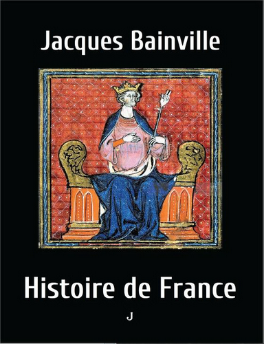 Jacques Bainville. Histoire de France. Edt Jalon, 2022.