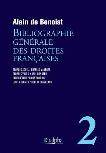 Alain de Benoist. Bibliographie générale de la droite française. Volume 2. Edt Dualpha, 2022.