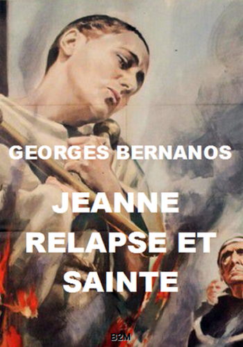Georges Bernanos. Jeanne relapse et sainte. Édit. B2M, 2021.
