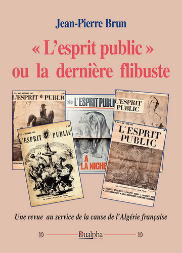 Jean-Pierre Brun. « L'Esprit public », ou la dernière flibuste. Edt Dualpha, 2022.