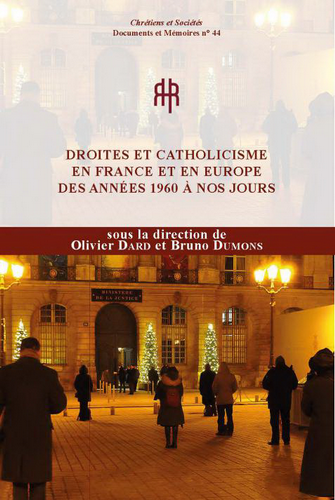 Olivier Dard & Bruno Domons. Droites et catholicisme en France et en Europe des années 1960 à nos jours. Edt du LARHRA, 2022.