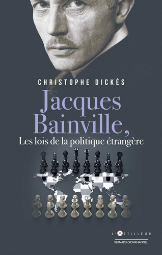 Christophe Dickès. Jacques Bainville, Les lois de la politique étrangère. Edt. L'Artilleur, 2021.