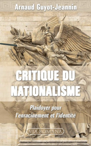 Arnaud Guyot-Jeannin. Critique du nationalisme. Edt Via Romana, 2021.