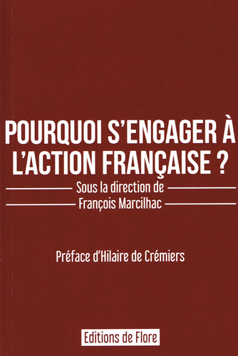 François Marcilhac (dir.). Pourquoi s'engager à l'Action Française ? Edt. de Flore, 2020.