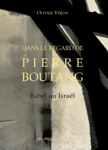 Olivier Véron, Dans le regard de Pierre Boutang. Babel ou Israël. Edt Les Provinciales, 2020.