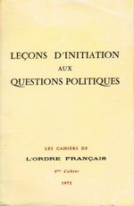 Leçons d'initiation aux questions politiques. Les Cahiers de l'Ordre français, 1972