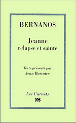 G. Bernanos. Jeanne relapse et sainte. Edt DDB, 1994