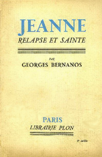 G. Bernanos. Jeanne relapse et sainte. Edt Plon, 1934