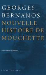 G. Bernanos. La Nouvelle Histoire de Mouchette. Edt le Castor astral, 2009