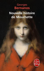 G. Bernanos. La Nouvelle Histoire de Mouchette. Edt Livre de poche, 2012