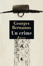 G. Bernanos. Un crime. Edt Phébus, 2011