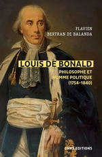 F.Bertran de Balanda. Louis de Bonald, philosophe et homme politique (1754-1840). Edt CNRS, 20210