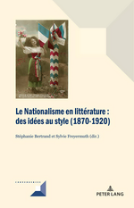 S.Bertrand & S.Freyermuth. Le Nationalisme en littérature. Des idées au style (1870-1920). Edt P. Lang, 2019