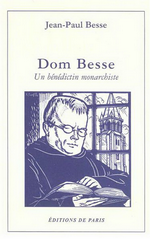 J.-P. Besse. Dom Besse. Un bénédictin monarchiste. Edt de Paris, 2005