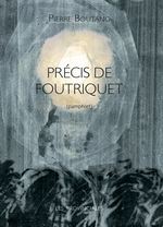 P.Boutang. Précis de Foutriquet. Edt Les Provinciales, 2022