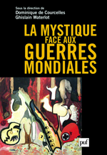 D.de Courcelles & G. Waterlot (dir.), La mystique face aux guerres mondiales. Edt P.U.F., 2010