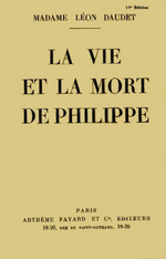 Mme M.Daudet. La vie et la mort de Philippe. Edt Fayard, 1926