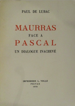 P.de Lubac. Maurras face à Pascal. Edt Volle, 1970