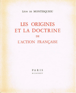 L.de Montesquiou. Les origines et la doctrine de l'Action Française. Librairie d'Action Française, 1918