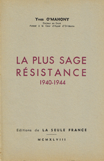 Y.O'Mahony. La plus sage résistance (1940-1944). Edt France Seule, 1948