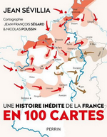 J. Sévillia. Une histoire inédite de la France en cent cartes. Edt Perrin, 2020
