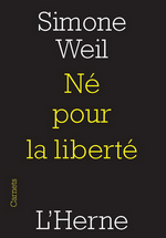 S.Weil. Né pour la liberté. Edt de l'Herne, 2018