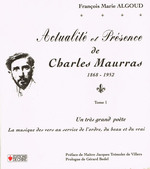 F-M. Algoud. Actualité et présence de Charles Maurras, tome 1. Edt de Chiré, 2004