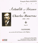 F-M. Algoud. Actualité et présence de Charles Maurras, tome 2. Edt de Chiré, 2005