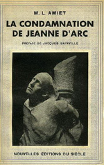 M-L.Amiet. La condamnation de Jeanne d'Arc. Nvelles Édit.du Siècle, 1934