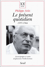 Ph. Ariès. Le présent quotidien. Edt du Seuil, 1997