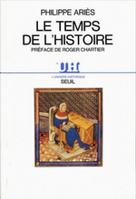 Ph. Ariès. Le temps de l'histoire. Edt du Seuil, 1986