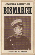 J.Bainville. Bismarck et la France. Edt du Siècle, 1932