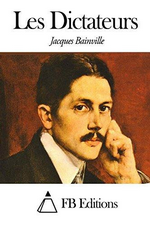 J.Bainville. Les Dictateurs. FB éditions, 2014