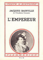 J.Bainville. L'Empereur. Edt Flammarion, 1939