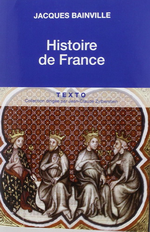 J.Bainville. Histoire de France. Edt Tallandier, 2007