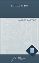 J.Bainville. La Tasse de Saxe. Edt. Leeaf.com Books, sd