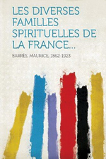 M. Barrs. Les diverses familles spirituelles de la France. Edt Hardpress, 2013