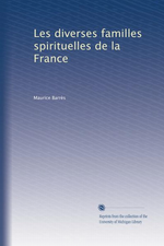 M. Barrs. Les diverses familles spirituelles de la France. Edt Univ. Michigan, s.d.