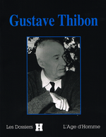 Ph. Barthelet. Dossier 'H' Gustave Thibon. Edt L'Âge d'Homme, 2012
