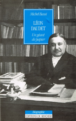 M.Bassi. Léon Daudet. Un géant de papier. Edt du Rocher, 1993