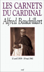 A.Baudrillart. Les carnets du cardibnal Baudrillart. Edt du Cerf, 2002