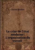 Ch. Benoist. La crise de l'Etat moderne. Vol. 2. Edt BoD, 2015