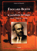 A. de Benoist. Edouard Berth ou le socialisme héroïque. Edt Pardès, 2013